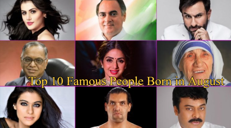 Top 10 Famous People Born in August