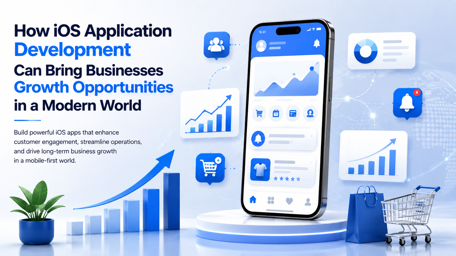 How iOS Application Development Can Bring Businesses Growth Opportunities in a Modern World?